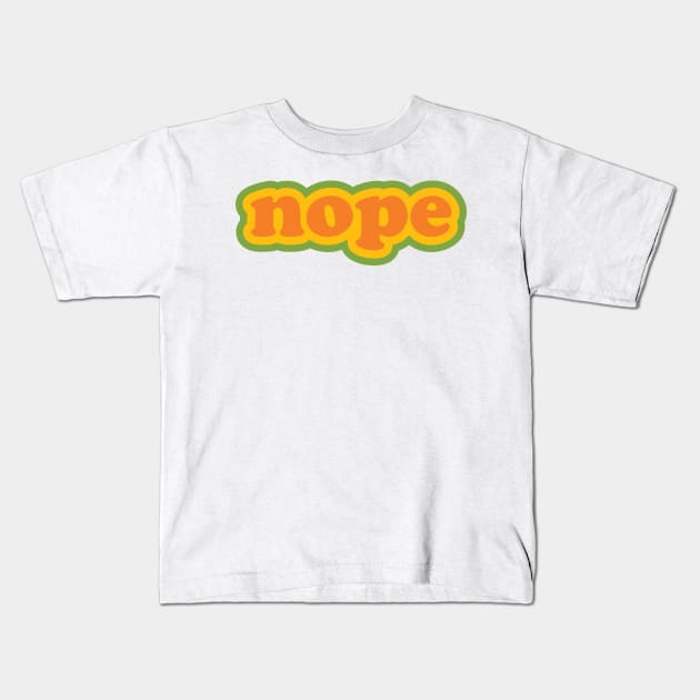 NOPE. Kids T-Shirt by darrianrebecca